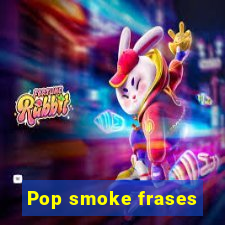 Pop smoke frases